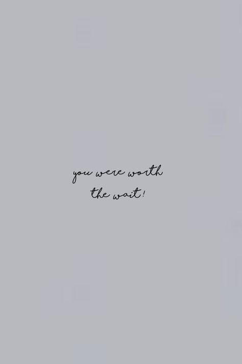 You Were Worth The Wait Quotes, Quotes About Waiting For The Right Time, Waiting Is Hard Quotes, Worth Waiting For Quotes, I’ll Wait, Worth The Wait Quotes, The Right Person Quotes, Waiting For You Quotes, Waiting Quotes