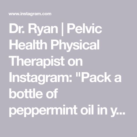 Dr. Ryan | Pelvic Health Physical Therapist on Instagram: "Pack a bottle of peppermint oil in your hospital bag or have it in your home bathroom just in case you can’t pee. We don’t know why this works, but it’s a simple and non harmful way to help you relax and pee. Regardless of how you give birth, your pelvic floor muscles may have a hard time relaxing to pee immediately after birth. If you had a cesarean the catheter may irritate the pelvic floor. Your providers will want to know if you Pelvic Health, To Pee, Pelvic Floor Muscles, Give Birth, After Birth, Peppermint Oil, Muscle Relaxer, Home Bathroom, Hospital Bag