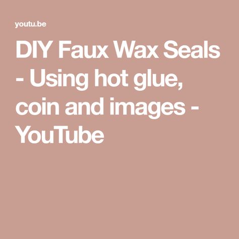 DIY Faux Wax Seals - Using hot glue, coin and images - YouTube Wax Seals Diy, Hot Glue, Wax Seals, Endless Possibilities, Seals, Glue, Mixed Media, Wax, Coin