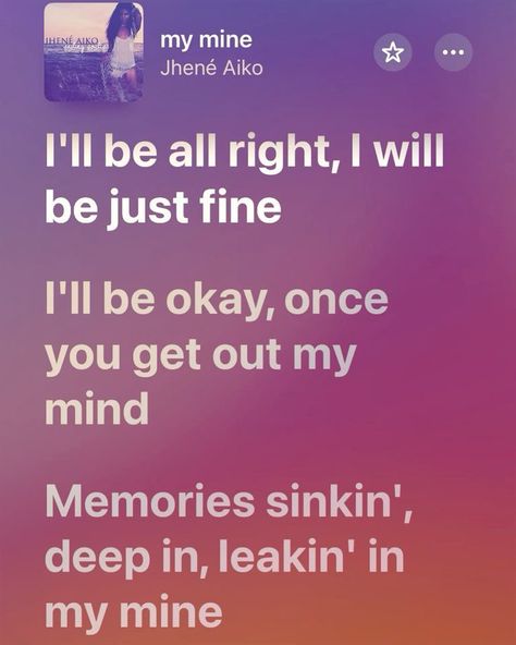 My Mine Lyrics Jhene, Jhene Aiko Songs, Jhene Lyrics, Lyrics Jhene Aiko, Jhene Aiko Lyrics, Jhene Aiko Quotes, Ink Quotes, My Love Lyrics, Ill Be Okay