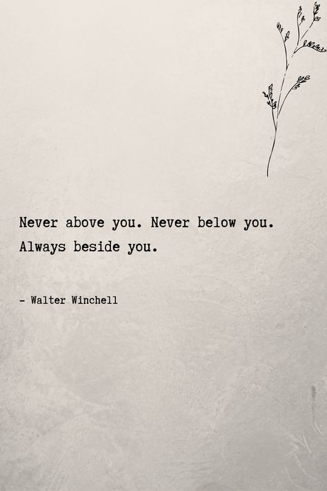 Never above you. Never below you. Always beside you. #lovequotes #romanticquotes Beside You Quotes, Never Above You Never Below You, Quotes About Never Finding Love, Forever Love Quotes, Wise Thoughts, Ending Quotes, Thought Bubble, Psychology Student, Forever Quotes