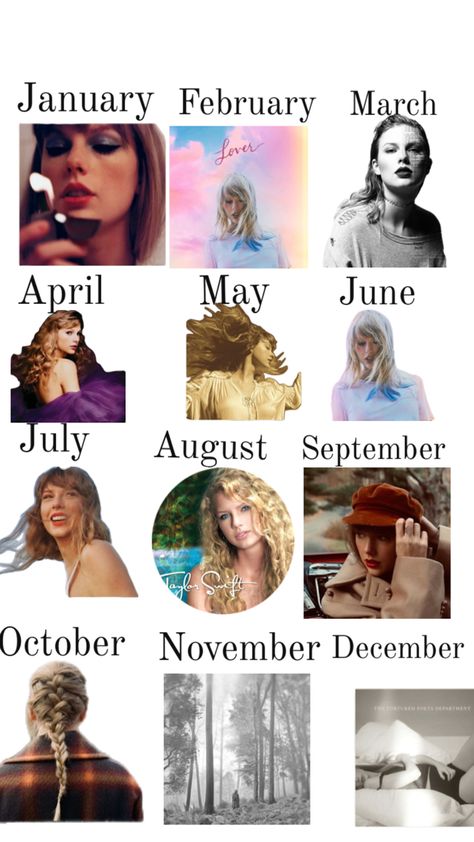 I had to lover twice because there isn’t  enough albums for every single month Taylor Swift Albums, January February March, April May, Taylor Swift Album, Taylor Swift, Swift