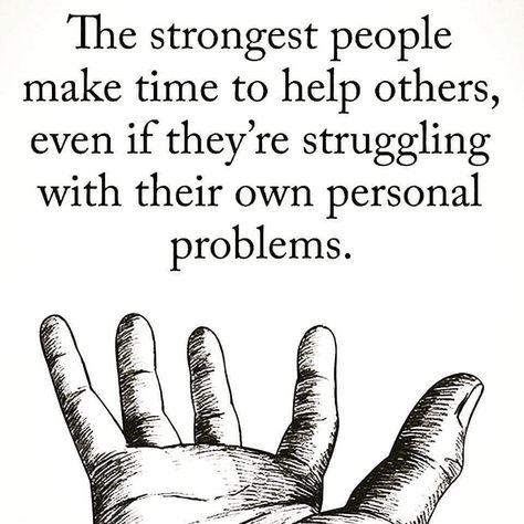 The strongest people make time to help others, even if they're struggling with their own personal problems. Reaching Out For Help, Us Quotes, Helping Others Quotes, People Who Help Us, Leader Quotes, Entrepreneurship Quotes, Millionaire Quotes, Help Others, Motivational Quotes For Success