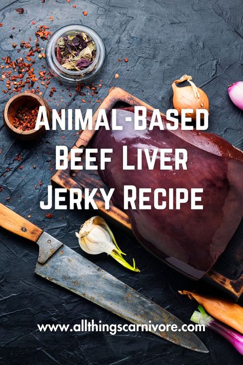 text "Animal-Based Beef Liver Jerky Recipe www.allthingscarnivore.com" on a background image of a piece of fresh beef liver with some seasonings Liver Jerky, Making Beef Jerky, Organ Meat, Jerky Recipe, How To Cook Liver, Salad Inspiration, Liver Recipes, Jerky Recipes, Animal Based