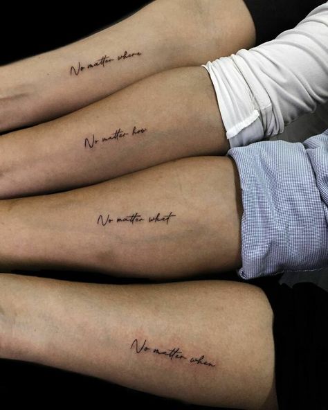 Unisex Sibling Tattoos, No Matter What No Matter When No Matter Where Tattoo, 3 Group Tattoos, Now Matter What No Matter Where Tattoo, Group Of 6 Tattoos, Meaningful Tattoos About Family, Sibling Tattoos Meaningful, So Close No Matter How Far Tattoo, Tattoo Ideas For Four People