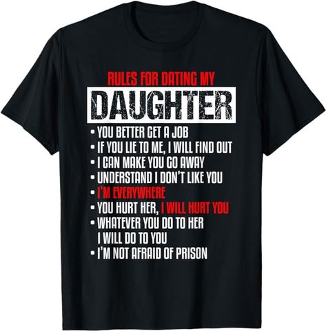 Amazon.com: Rules for Dating My Daughter-Beautiful Daughter- Dad Gifts T-Shirt : Clothing, Shoes & Jewelry Rules For Dating My Daughter, Dad T Shirts, Rules For Dating, Father Daughter Gifts, You Lied To Me, Dating My Daughter, Dating Rules, Daughters Shirt, Streetwear Shorts