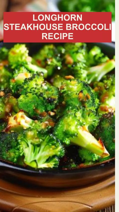 Longhorn Steakhouse Broccoli Recipe Long Horn Steak Seasoning, Longhorn Broccoli Recipe, Texas Roadhouse Broccoli Recipe, Steakhouse Broccoli, Longhorn Recipes, Longhorn Steakhouse Recipes, Seasoned Broccoli, Broccolini Recipe, Steakhouse Recipes