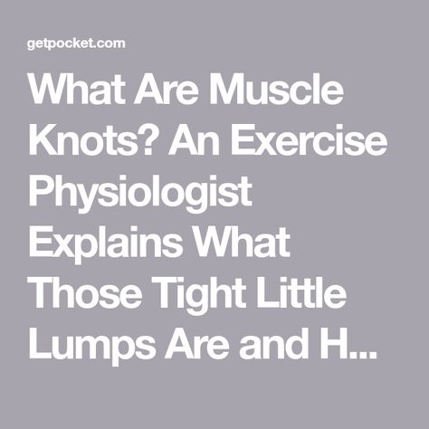 What Are Muscle Knots? An Exercise Physiologist Explains What Those Tight Little Lumps Are and How to Get Rid of Them Exercise Physiologist, Muscle Stretches, Muscle Knots, Dry Needling, Exercise Physiology, Muscle Weakness, Myofascial Release, Skeletal Muscle, Shoulder Muscles