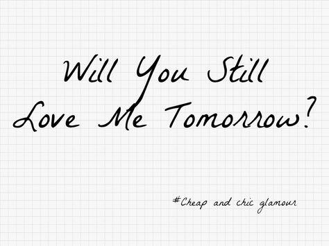 Will You Still Love Me Tomorrow? Will You Still Love Me Tomorrow, Will You Still Love Me, Love You Still, Do You Still Love Me, Matchbox Gift, White Quotes, You Are My World, Piercing Ideas, Dirty Dancing