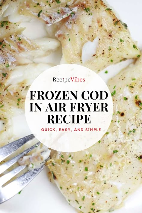 Frozen Cod Recipes Healthy, Air Fryer Cod From Frozen, Cooking Frozen Fish In Air Fryer, Air Fryer Frozen Fish Fillets Recipes, Frozen Fish Air Fryer Recipes, Air Fry Frozen Fish Fillet, Cod Fillet Recipes Air Fryer, How To Cook Frozen Cod Fillets, Baked Frozen Cod Fillets Recipes