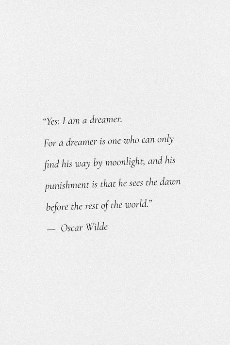 Quotes From Oscar Wilde, Oscar Wild Poetry, Dreamer Quotes Aesthetic, Wilder Poetry, Oscar Wilde Poems, Oscar Wilde Poetry, Oscar Wilde Aesthetic, Famous Poetry Quotes, Quotes Oscar Wilde