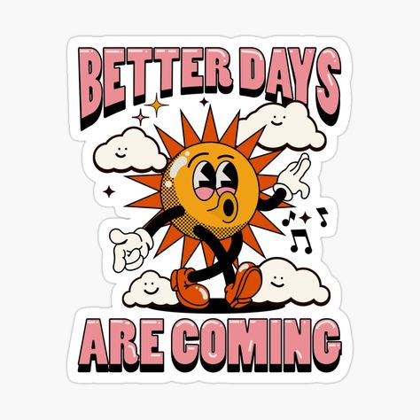 Get my art printed on awesome products. Support me at Redbubble #RBandME: https://www.redbubble.com/i/sticker/Better-Days-Are-Coming-Retro-Sun-Illustration-by-Ravensdesign/134428882.EJUG5?asc=u Better Days Are Coming, Sun Illustration, Retro Sun, Sunny Weather, Retro Cartoons, Better Days, Better Day, Retro Illustration, Paper And Ink