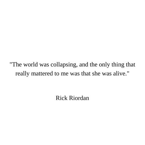 the last olympiqn - the world was collapsing and the only thing thqt really mattered to me was that she was alive The World Was Collapsing Percy Jackson, Percy Jackson Love Quotes, Percy Jackson Book Quotes, Heroes Of Olympus Quotes, Percabeth Quotes, Rick Riordan Quotes, Pjo Quotes, Silly Poems, Seaweed Brain