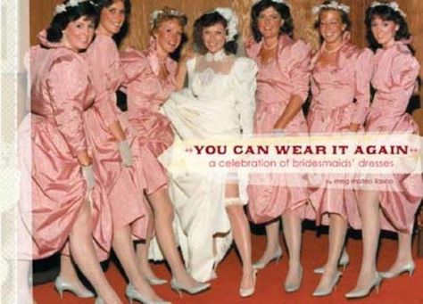 You Can Wear it Again: A Celebration of Bridesmaids' Dresses: Amazon.co.uk: Meg Mateo Ilasco: 9780811850520: Books Ugly Bridesmaid Dresses, Bridal Attendant, Celebrity Wedding Dresses, Medieval Costume, Bridesmaids Dresses, Gifts For Wedding Party, Modern Bride, Celebrity Dresses, 15 Dresses