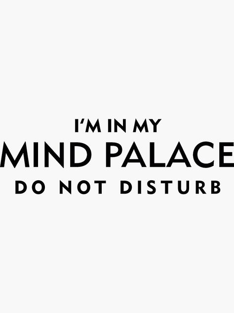 "Mind Palace Black" Sticker by GreenAvenue | Redbubble Dont Disturb Me Dp, Dont Disturb Me Quotes, Mind Palace, Do Not Disturb Aesthetic, Do Not Disturb Quotes, Important Life Lessons, Mindfulness Exercises, About Me Blog, Text Jokes