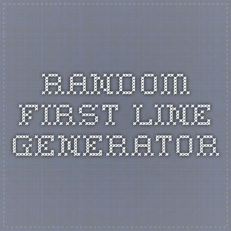 Random First Line Generator First Line Story Prompts, Writing Prompts First And Last Line, Story First Lines, First Line Prompts, Biscuits And Jam, Random Number Generator, Story Tips, Random Number, Novel Ideas