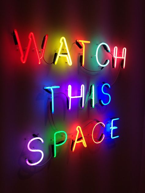 WATCH THIS SPACE - Kemp London - Bespoke neon signs, prop hire, large format printing Neon Quotes, Neon Words, Rainbow Aesthetic, Neon Aesthetic, Rainbow Wallpaper, Neon Rainbow, Watch This Space, Photo Wall Collage, Neon Art