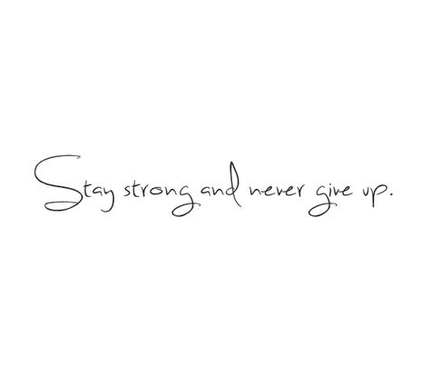 stay strong ... mantente fuerte y nunca te des por vencido Stay Strong For Yourself Tattoo, Tattoo Stay Strong, Stay Strong Tattoo, Wörter Tattoos, Tattoos For Women Small Meaningful, Strong Tattoos, Text Tattoo, Up Tattoos, Word Tattoos