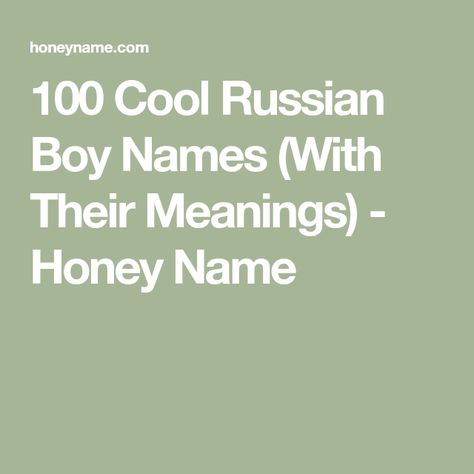 100 Cool Russian Boy Names (With Their Meanings) - Honey Name Russian Male Names, Russian Names Boys, Russian Names With Meaning, Russian Boy Names, Honey Name, Russian Names, Nicknames For Guys, Norse Names, Nicknames For Boyfriends