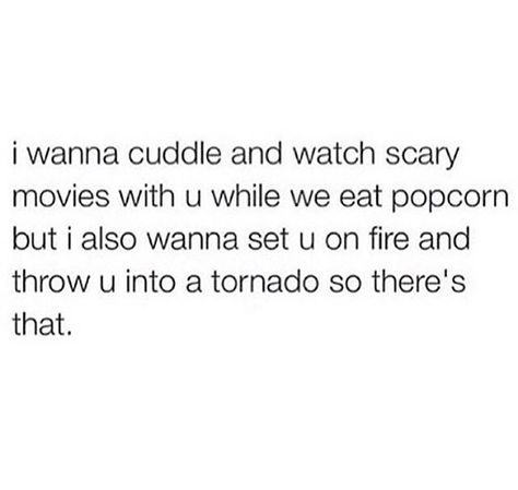 Cuddle Scary Movie Quotes, I Wanna Cuddle, Cuddle Quotes, Wanna Cuddle, Movie Quotes Funny, Mixed Feelings, Describe Me, Powerful Quotes