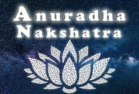 Anuradha Nakshatra - Chitra Vedic Astrolog Vedic Astrology Nakshatras, Anuradha Nakshatra, Zodiac Signs Scorpio, Seven Chakras, Vedic Astrology, Birth Chart, Natural Gifts, Crown Chakra, Ancient Times