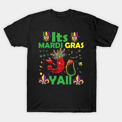 Its Mardi Gras Yall funny mardi grass - Its Mardi Gras Yall - T-Shirt | TeePublic Mardi Gras Parade, Mardi Gras Shirt, Mardi Gras Party, Cruise Shirt, Mardi Gras Gifts, Fat Tuesday, Carnival Masks, Party Shirts, Classic Shirt