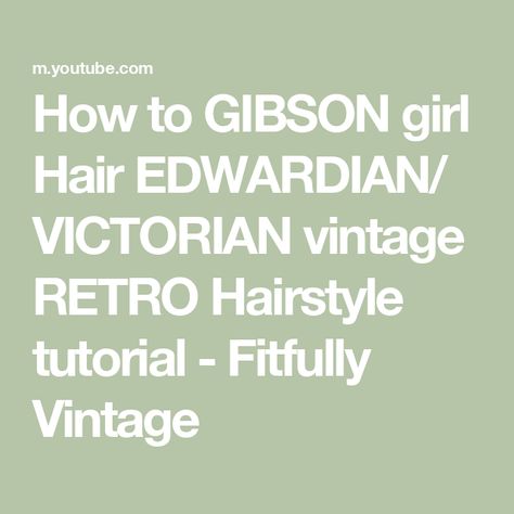 How to  GIBSON girl Hair  EDWARDIAN/ VICTORIAN vintage RETRO Hairstyle tutorial - Fitfully Vintage Gibson Girl Hair, Retro Hairstyle, Retro Hairstyles Tutorial, Victorian Hair, Gibson Girl, Hairstyle Tutorial, Victorian Vintage, Retro Hairstyles, Girl Hair