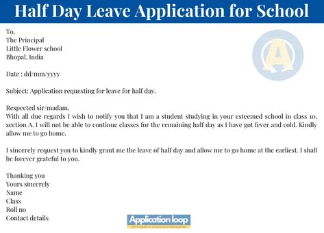 1. Half day leave application for school student to principal To,The PrincipalSt.Stephen’s High schoolMumbai, India  Date: dd/mm/yyyy Subject: Leave application for half day. Respected sir/madam,With all due respect and humble submission I beg to state to you that I am a regular student of your school studying in class 8 section A. I am not […] Leave Application For College, Leave Application For School, With All Due Respect, Application Writing, Flower School, Class 8, Wedding Crafts Diy, College Application, Day Left