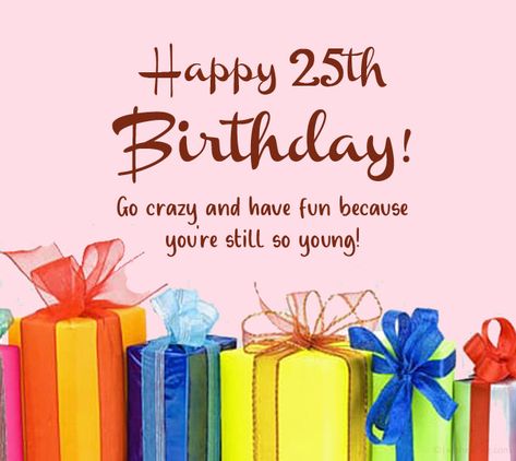 Happy 25th Birthday Daughter Quotes, Happy 25th Birthday Daughter, Happy 25 Birthday Daughter, Happy 25th Birthday Quotes, 25th Birthday Quotes, 25th Birthday Wishes, Birthday Wishes For Girlfriend, Turning 25, Happy 25th Birthday