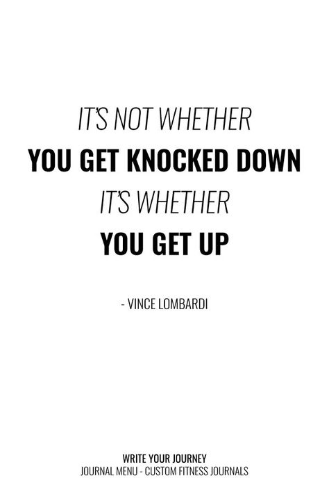 Knocked Down Get Back Up, Get Knocked Down Get Back Up, Vince Lombardi, Get Back Up, Up Quotes, Madhubani Painting, Build Confidence, Reach Your Goals, Fitness Journal