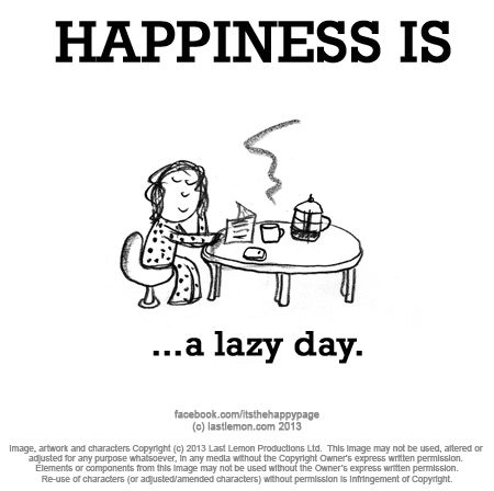 No. 1202 What makes YOU happy? Let us know here http://lastlemon.com/happiness/ and we'll illustrate it. Lazy Day Quotes, Cute Happy Quotes, Quote Happiness, Choose Happiness, Happiness Project, Finding Happiness, Day Quotes, Introverted, A Cup Of Coffee