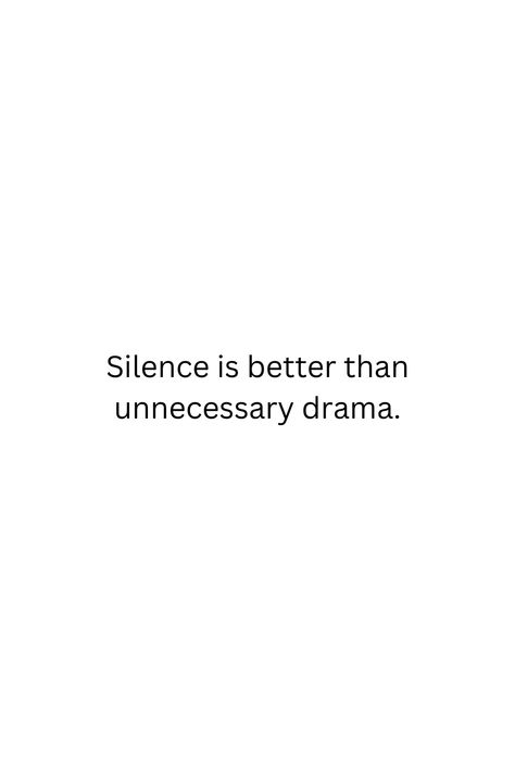 "Embrace tranquility in life's narrative, where silence speaks volumes, gracefully eclipsing the chaos of unnecessary drama. Find solace in the art of quietude, fostering harmony and resilience amidst the noise. Choose serenity over the tumultuous allure of unnecessary theatrics, for in silence, true wisdom unfolds." I Choose Silence Quotes, Silence Is Better Than Unnecessary Drama, Solace Quotes, Silence Speaks Volumes, Silence Is Better, Silence Quotes, Drama Quotes, Healing Journey, The Chaos