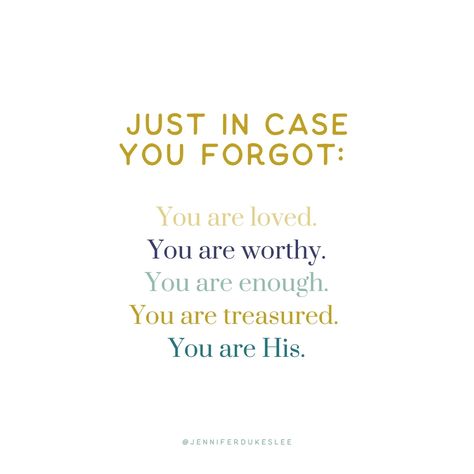 Just in case you forgot... Encouragement Quotes Christian, Love And Acceptance, All My Heart, Love Us, We Are Love, You Are Worthy, With All My Heart, You Are Enough, Do Anything