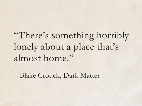 Blake Crouch, Dark Matter #quotes #books #SciFi #ScienceFiction Dark Matter Book Aesthetic, Mystery Book Quotes, Science Fiction Quotes, Dark Matter Aesthetic, Sci Fi Quotes, Quotes About Mystery, Dark Matter Blake Crouch, Disheartened Quotes, Dark Matter Book