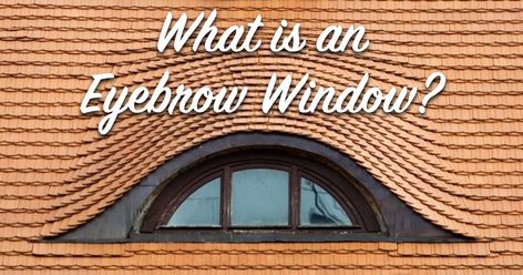 What is an Eyebrow Window? Eyebrow Windows Exterior, Eyebrow Window, Different House Styles, Roof Covering, House Exteriors, Windows Exterior, Arched Windows, Historic Homes, Historic Buildings