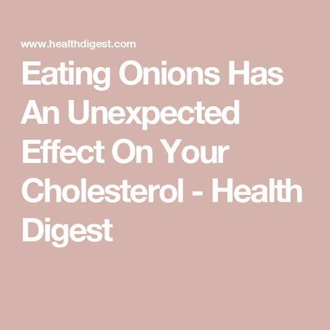 Eating Onions Has An Unexpected Effect On Your Cholesterol - Health Digest F Factor Diet, Lower Bad Cholesterol, Bad Cholesterol, High Cholesterol Levels, Onion Juice, Human Nutrition, Nutrition Science, Hdl Cholesterol, Sedentary Lifestyle