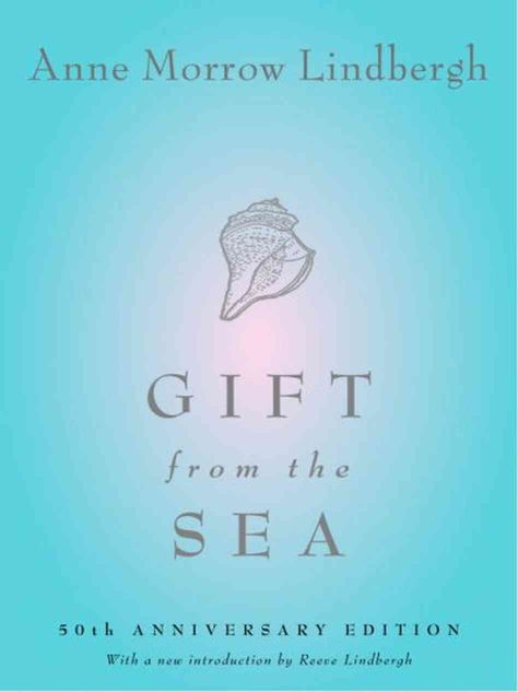 Gift from the Sea by Anne Morrow Lindbergh Gift From The Sea, John Ashton, Anne Morrow Lindbergh, Charles Lindbergh, John Kerry, Book Challenge, Library Books, Free Reading, Love And Marriage