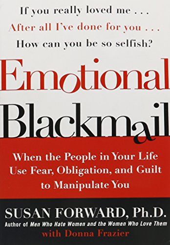 Emotional Blackmail Emotional Blackmail, Manipulative People, Parental Alienation, Guilt Trips, Sopot, Psychology Books, Self Help Books, Inspirational Books, Love Book