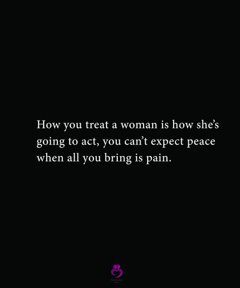 How you treat a woman is how she’s going to act, you can’t expect peace when all you bring is pain. #relationshipquotes #womenquotes When A Women Stops Caring, A Woman Will Leave Mentally, When Women Stop Caring Quotes, When She Stops Nagging Quotes, Quotes About Men Treating Women Bad, Don’t Let A Good Woman Go, Acting Single In A Relationship, When A Woman Is Fed Up, Treat A Woman Right Quotes