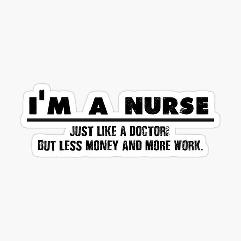 I Am A Nurse Quotes, Quotes About Nurses, Science Pick Up Lines, Funny Nursing Quotes, Nurse Icon, Nursing Stickers, Nurse Ideas, Being A Nurse Quotes, Nursing Things