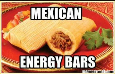 The original "energy bars"...tamales!! Lol Mexican Funny Memes, Mexican Words, Mexican Jokes, Funny Spanish Jokes, Mexican Memes, Mexican Humor, Food Memes, Funny Spanish Memes, Mom Memes