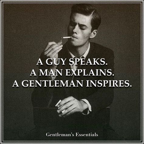 Gentleman Quotes, Daily Quote, Coban, Quote Inspiration, A Gentleman, Wise Quotes, So True, Daily Quotes, Great Quotes