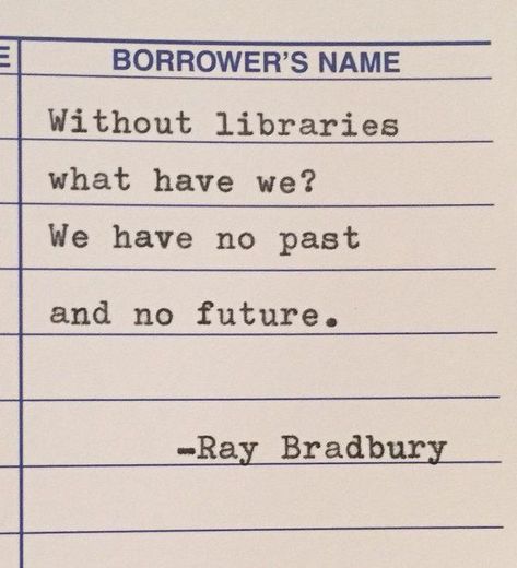 Librarian Quote, Ray Bradbury Quotes, Library Quotes, No Future, Charming Quotes, Library Science, Library Aesthetic, School Librarian, Job Interview Tips