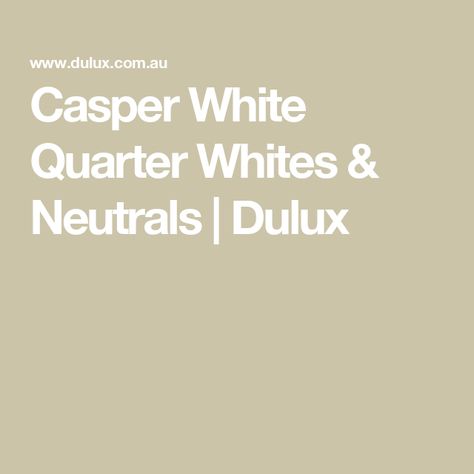 Casper White Quarter Whites & Neutrals | Dulux Casper White Quarter, Dulux White Paint, Dulux Australia, Dulux White, Red Brick Exteriors, Popular Color Schemes, Wall Colour, Neutral Paint Color, Colour Consultant