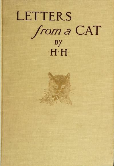 Letters from a cat. Published by her mistress for the benefit of all cats and the amusement of little children by Jackson, Helen Hunt, 1830-1885  Published 1912 Helen Hunt, Best Book Covers, Vintage Book Covers, Cat Books, Book Cover Art, Vintage Children's Books, Old Books, I Love Books, Antique Books