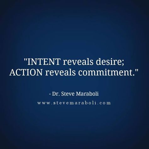 "Intent reveals desire; action reveals commitment." (Dr. Steve Maraboli) Steve Maraboli, Intentional Living, Famous Quotes, Thoughts Quotes, Thought Provoking, Great Quotes, Beautiful Words, Inspirational Words, Life Lessons