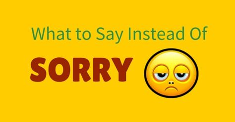 What to Say instead of Sorry? (Another Word for Sorry) - WiseStep Another Word For Sorry, Another Way To Say Sorry, Other Words For Sorry, What To Say Instead Of Sorry, Different Words For Said, Instead Of Sorry, Ways To Say Sorry, Sorry Images, Say Sorry