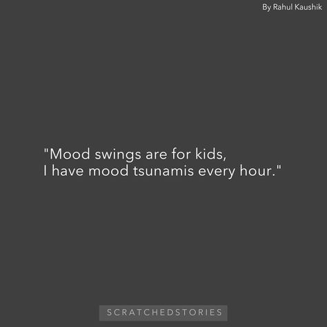 Scratched Stories on Instagram: “~ By Rahul Kaushik Instagram : (@scratchedstories ) #scratchedstories” Mood Swings Quotes Funny, Mood Swings Quotes, Ss Ig, Mood Swing Quotes, Scratched Stories, Intense Quotes, Crazy Quotes, Interesting Quotes, Bio Quotes