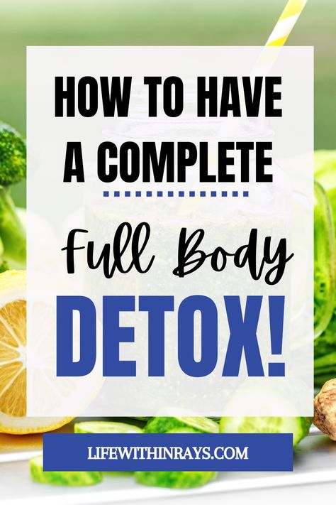 how to have a complete, fully body detox Healthy Reset, 7 Day Detox Cleanse, Detox Cleanse Water, Whole Body Cleanse, Detox Week, 30 Day Detox, 10 Day Detox, Diy Detox, 7 Day Detox