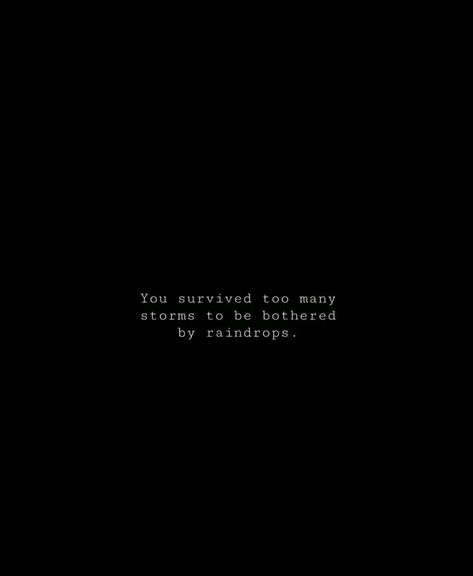 When The Storm Is Over Quotes, You Survived Too Many Storms To Be Bothered By Raindrops, You've Survived Too Many Storms, No One Knows Your Story, I’ve Survived Too Many Storms To Be Bothered By Raindrops, Storm Wallpaper, Over It Quotes, Insta Quotes, Inspiring Messages